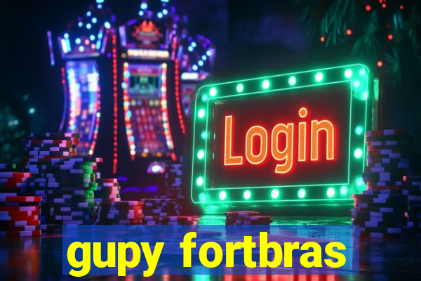 gupy fortbras