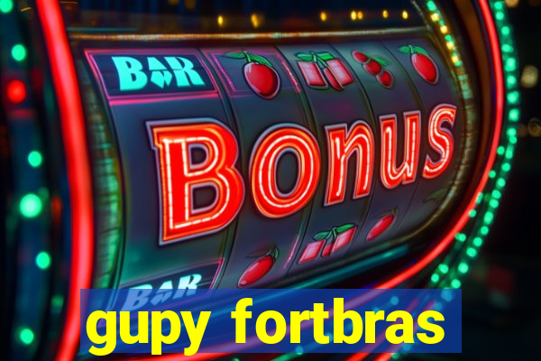 gupy fortbras