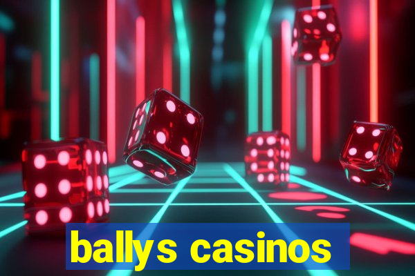 ballys casinos