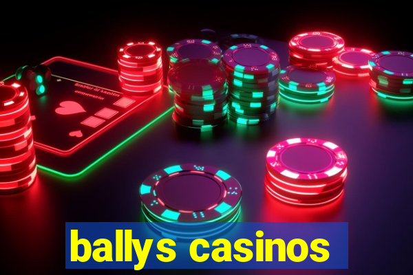 ballys casinos