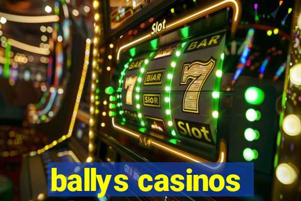 ballys casinos