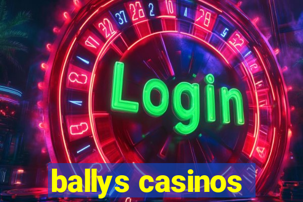 ballys casinos