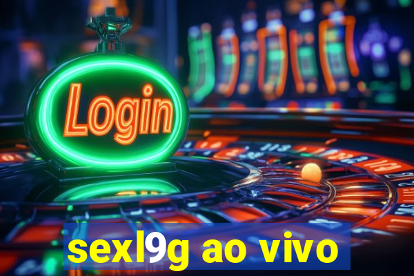 sexl9g ao vivo