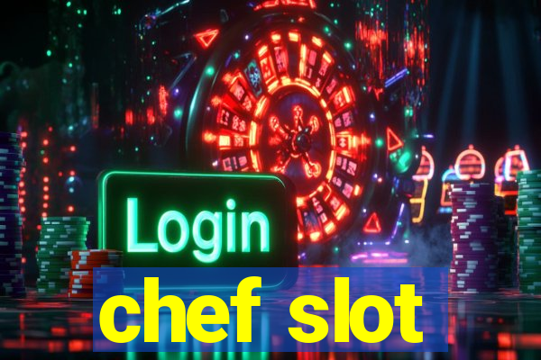 chef slot