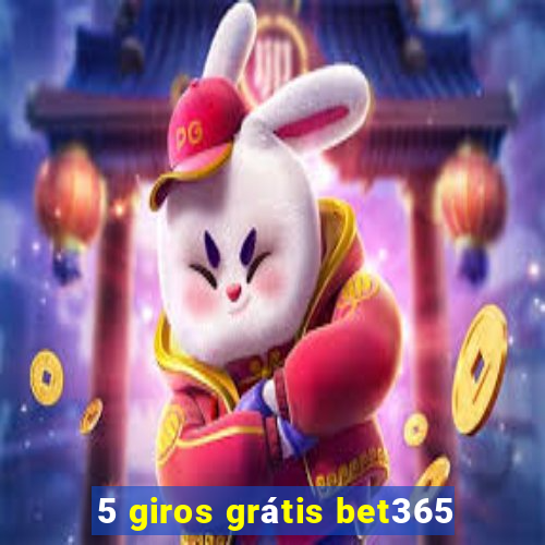 5 giros grátis bet365