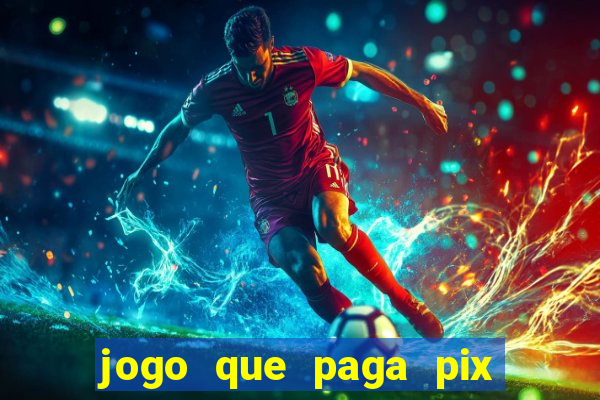 jogo que paga pix na hora