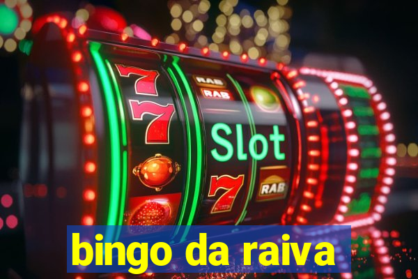 bingo da raiva