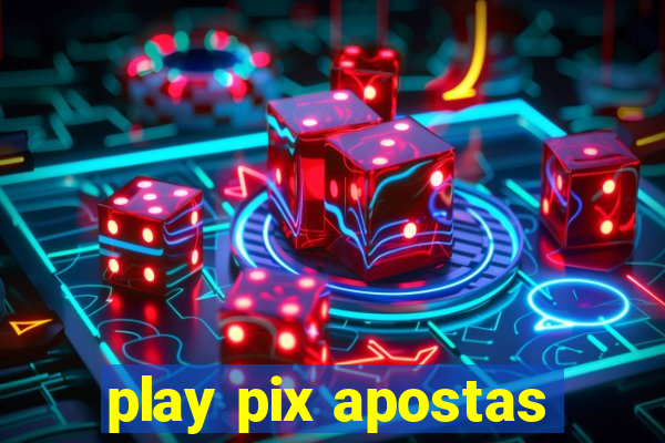 play pix apostas