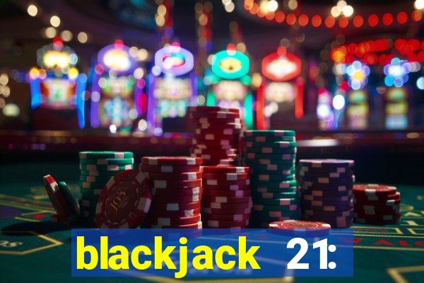 blackjack 21: online casino