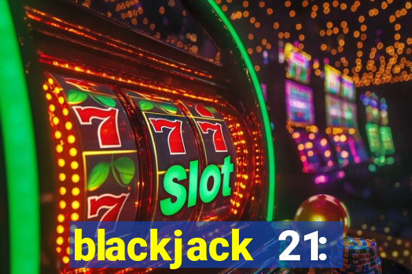 blackjack 21: online casino