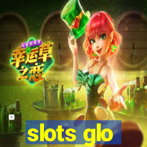 slots glo