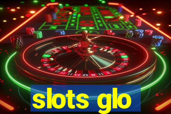 slots glo