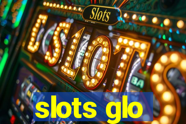 slots glo