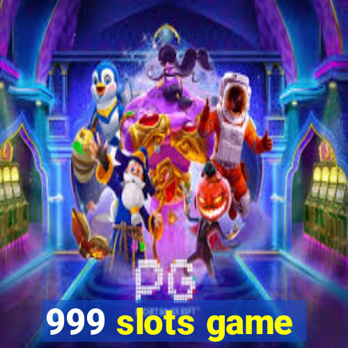 999 slots game