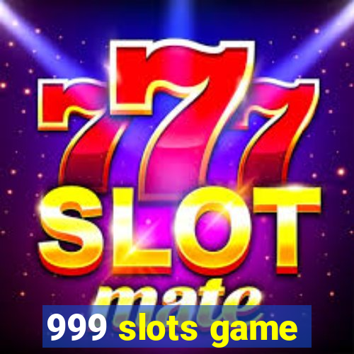 999 slots game