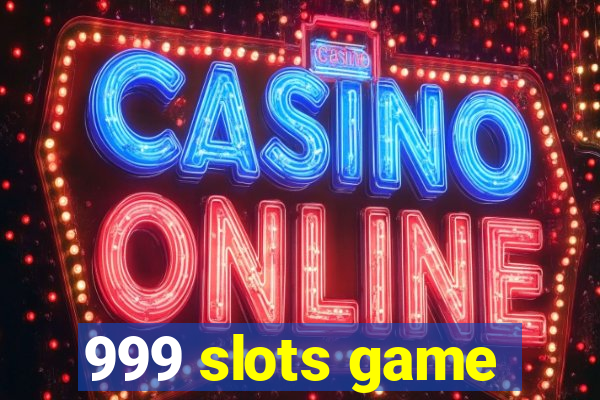 999 slots game