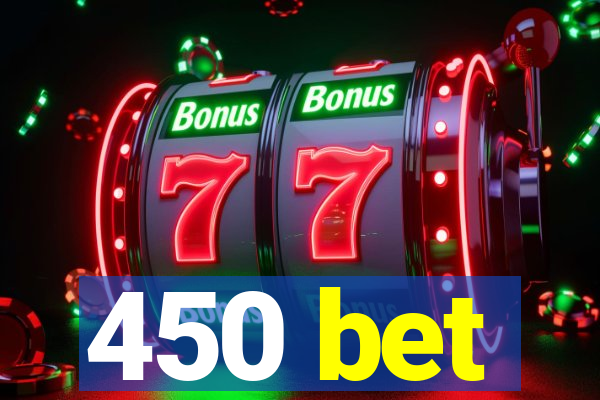 450 bet