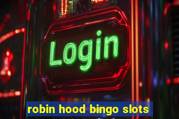 robin hood bingo slots