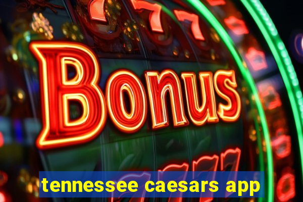 tennessee caesars app