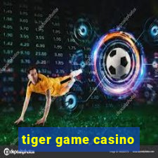 tiger game casino