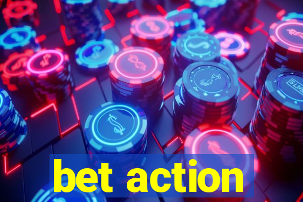 bet action