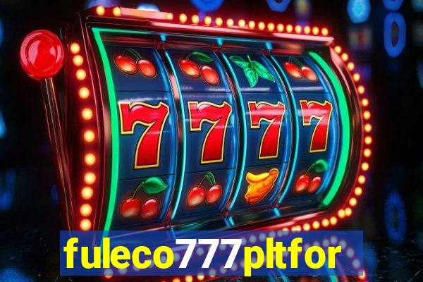 fuleco777pltfor