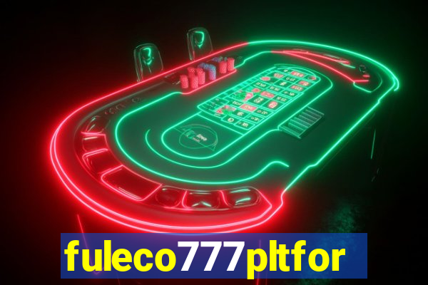 fuleco777pltfor