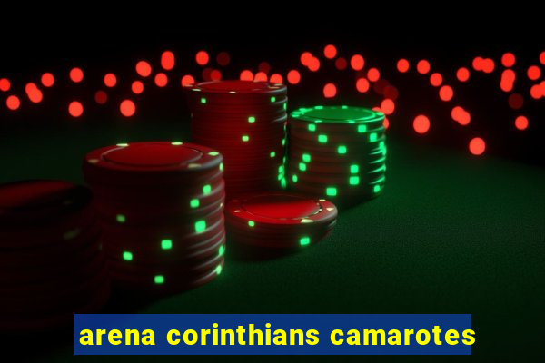 arena corinthians camarotes