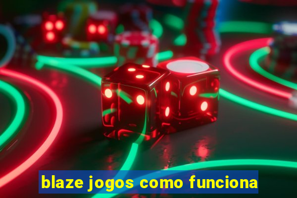 blaze jogos como funciona