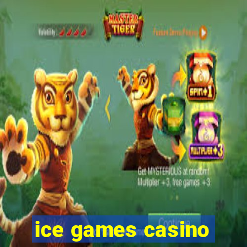 ice games casino