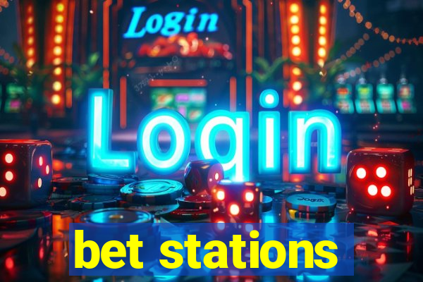 bet stations