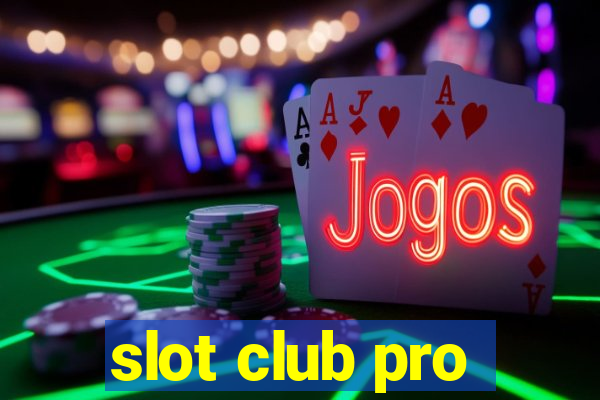 slot club pro