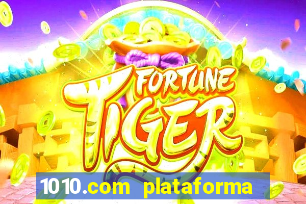 1010.com plataforma de jogos