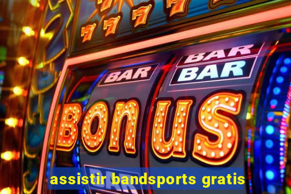 assistir bandsports gratis