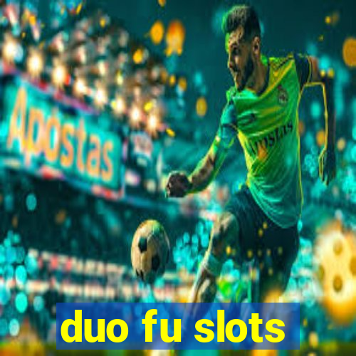 duo fu slots