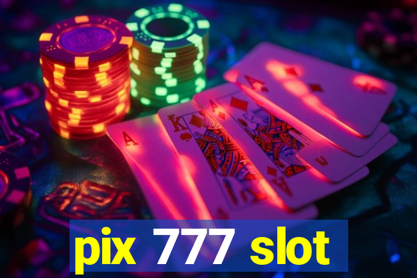 pix 777 slot