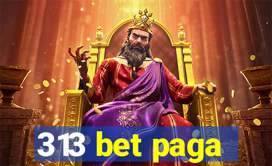 313 bet paga