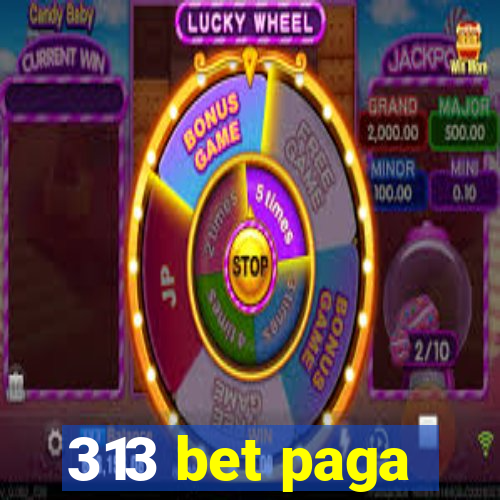 313 bet paga