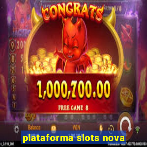 plataforma slots nova