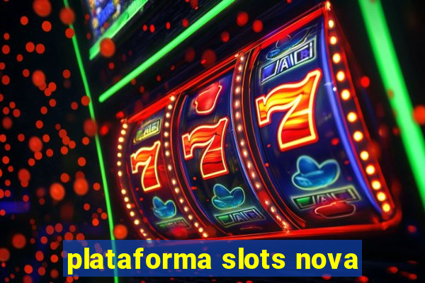 plataforma slots nova