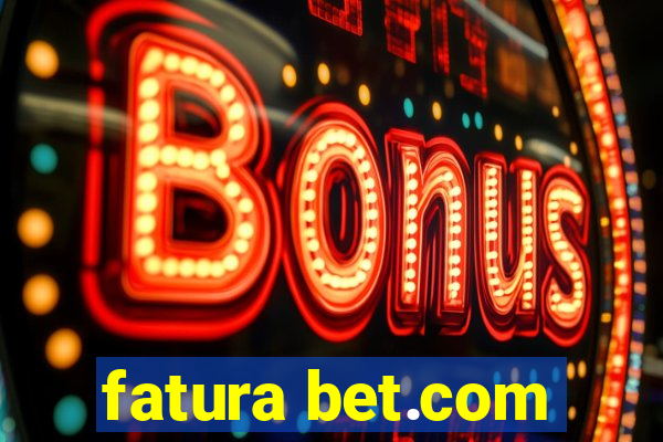 fatura bet.com