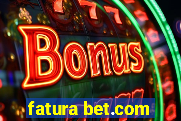 fatura bet.com