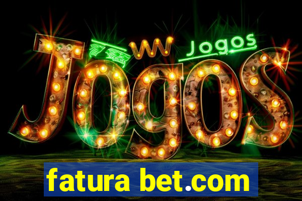 fatura bet.com