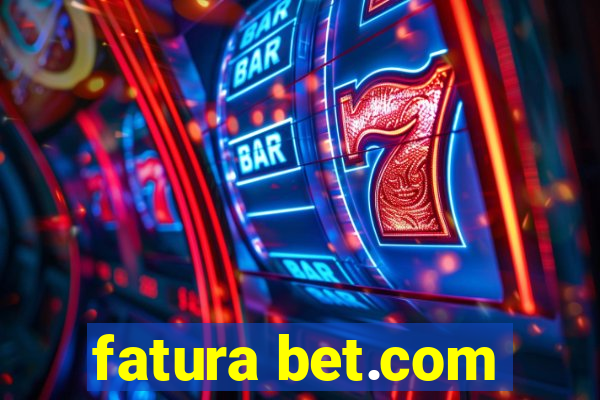 fatura bet.com