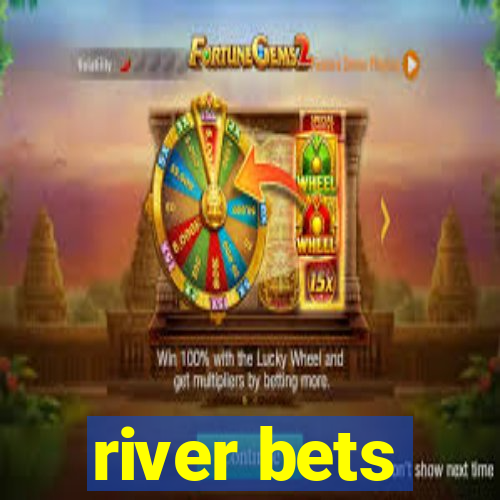 river bets