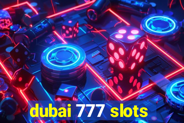 dubai 777 slots