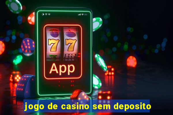 jogo de casino sem deposito