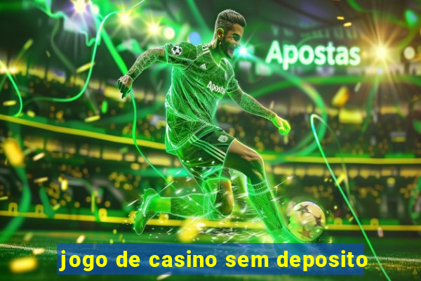 jogo de casino sem deposito