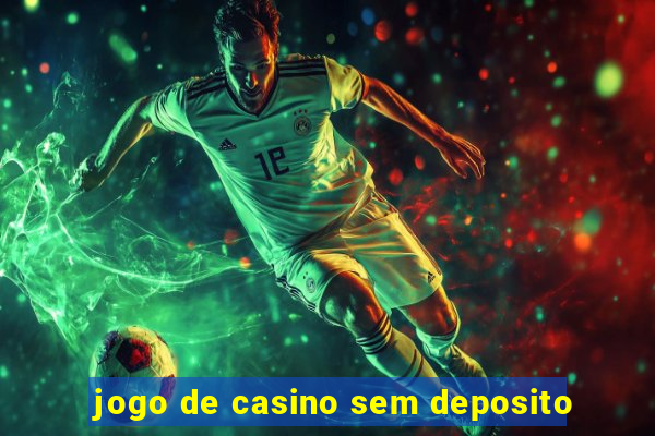 jogo de casino sem deposito