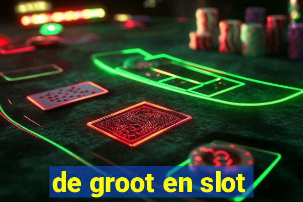 de groot en slot